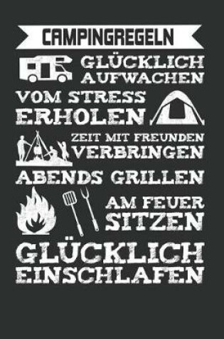 Cover of Campingregeln Glucklich Aufwachen Vom Stress Erholen Zeit Mit Freunden Verbringen Abends Grillen Am Feuer Sitzen Glucklich Einschlafen