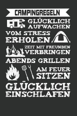 Book cover for Campingregeln Glucklich Aufwachen Vom Stress Erholen Zeit Mit Freunden Verbringen Abends Grillen Am Feuer Sitzen Glucklich Einschlafen