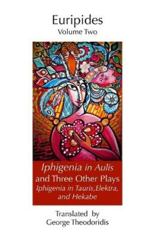 Cover of Iphigeneia in Aulis and Three Other Plays