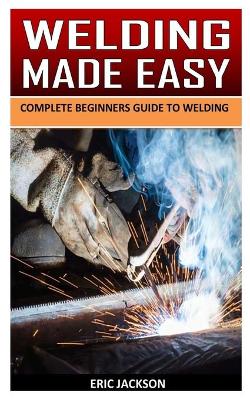 Book cover for Welding Made Easy