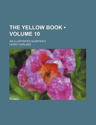 Book cover for The Yellow Book (Volume 10); An Illustrated Quarterly