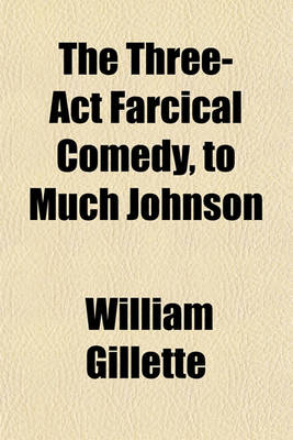 Book cover for The Three-ACT Farcical Comedy, to Much Johnson