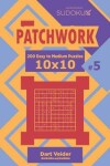 Book cover for Sudoku Patchwork - 200 Easy to Medium Puzzles 10x10 (Volume 5)