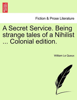 Book cover for A Secret Service. Being Strange Tales of a Nihilist ... Colonial Edition.
