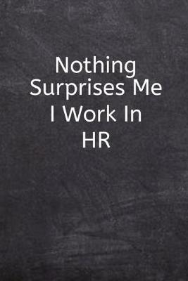 Book cover for Nothing Surprises Me I Work In HR
