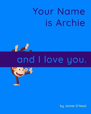 Book cover for Your Name is Archie and I Love You