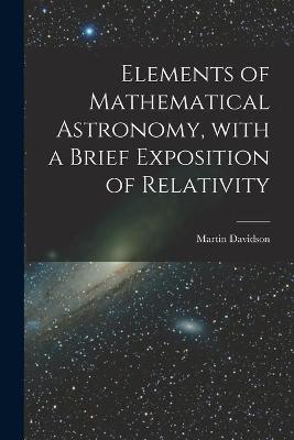 Book cover for Elements of Mathematical Astronomy, With a Brief Exposition of Relativity