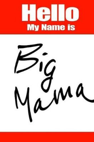 Cover of Hello My Name Is Big Mama