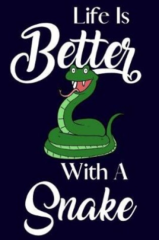 Cover of Life Is Better With A Snake