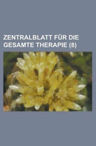 Cover of Zentralblatt Fur Die Gesamte Therapie (8 )