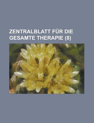 Book cover for Zentralblatt Fur Die Gesamte Therapie (8 )