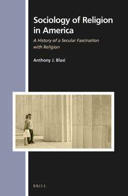 Book cover for Sociology of Religion in America: A History of a Secular Fascination with Religion