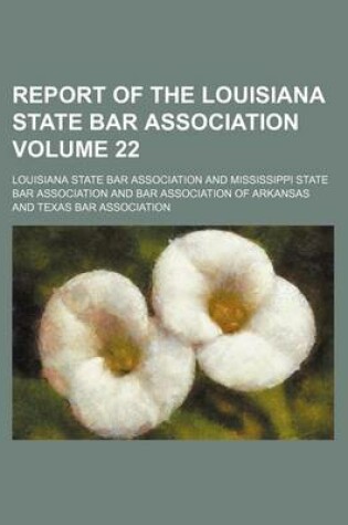 Cover of Report of the Louisiana State Bar Association Volume 22