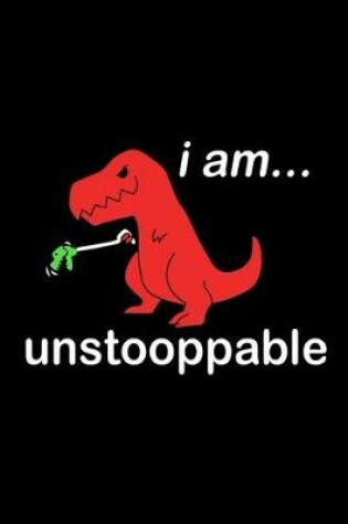 Cover of I am Unstoppable T-rex