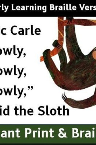 Cover of Slowly, Slowly, Slowly, Said the Sloth (Early Learning Braille version)
