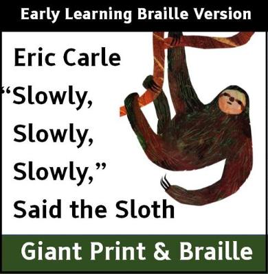 Book cover for Slowly, Slowly, Slowly, Said the Sloth (Early Learning Braille version)