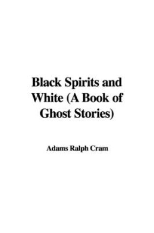 Cover of Black Spirits and White (a Book of Ghost Stories)