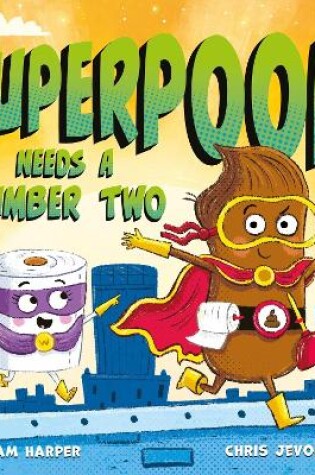 Cover of Superpoop Needs a Number Two