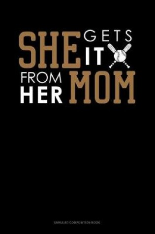 Cover of She Gets It From Her Mom (Softball)