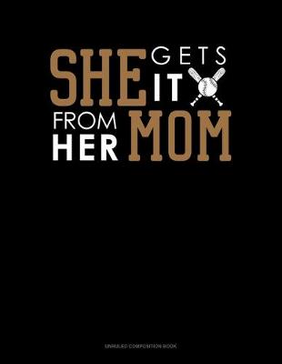 Book cover for She Gets It From Her Mom (Softball)