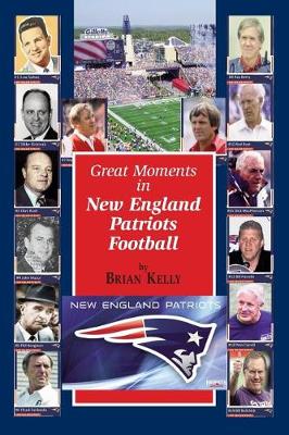 Book cover for Great Moments in New England Patriots Football