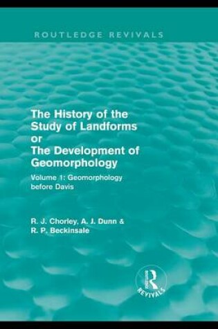 Cover of The History of the Study of Landforms, Or, the Development of Geomorphology