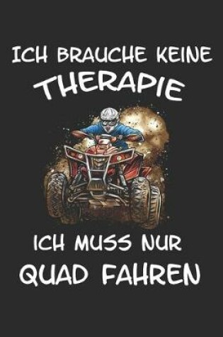 Cover of Ich brauche keine Therapie ich muss nur Quad fahren