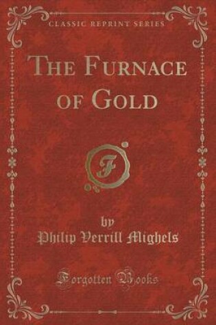 Cover of The Furnace of Gold (Classic Reprint)