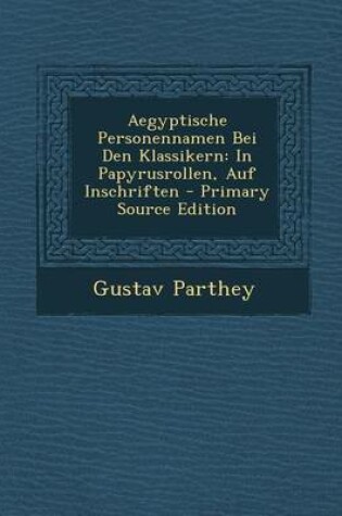 Cover of Aegyptische Personennamen Bei Den Klassikern