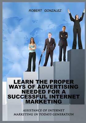 Book cover for Learn the Proper Ways of Advertising Need for a Successful Internet Marketing