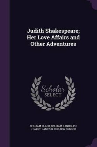 Cover of Judith Shakespeare; Her Love Affairs and Other Adventures