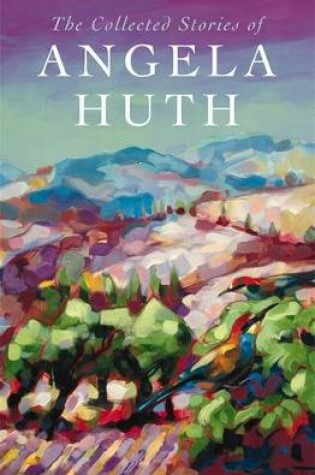 Cover of The Collected Stories of Angela Huth