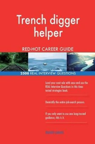 Cover of Trench digger helper RED-HOT Career Guide; 2508 REAL Interview Questions