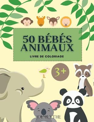 Book cover for 50 Bébés Animaux Livre de coloriage