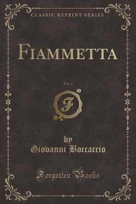 Book cover for Fiammetta, Vol. 1 (Classic Reprint)