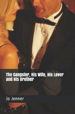 Cover of The Gangster, His Wife, His Lover and His Brother