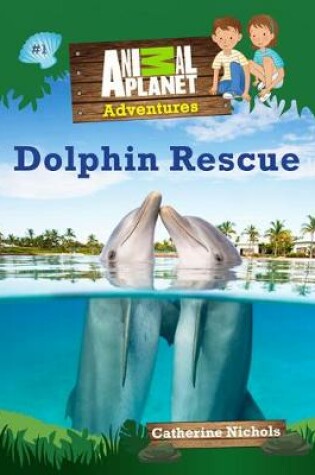Cover of Dolphin Rescue: Book #1