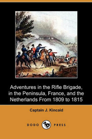 Cover of Adventures in the Rifle Brigade, in the Peninsula, France, and the Netherlands from 1809 to 1815 (Dodo Press)