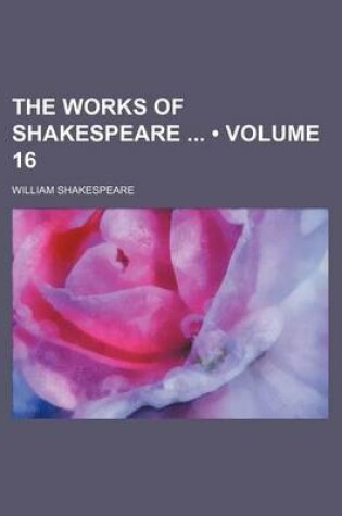 Cover of The Works of Shakespeare (Volume 16)