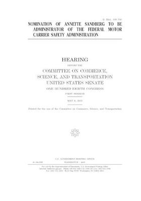 Book cover for Nomination of Annette Sandberg to be Administrator of the Federal Motor Carrier Safety Administration