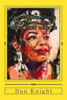 Book cover for Quotes by Maya Angelou and What That Means