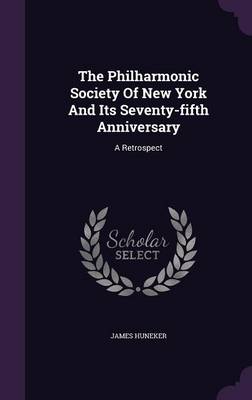 Book cover for The Philharmonic Society of New York and Its Seventy-Fifth Anniversary