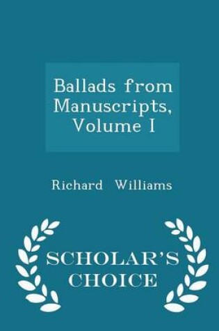 Cover of Ballads from Manuscripts, Volume I - Scholar's Choice Edition