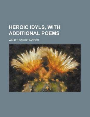 Book cover for Heroic Idyls, with Additional Poems