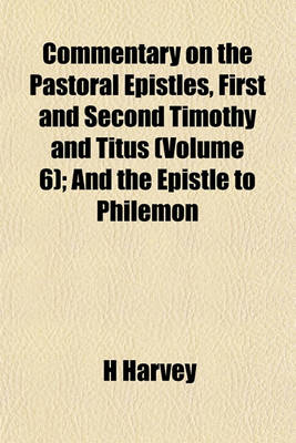 Book cover for Commentary on the Pastoral Epistles, First and Second Timothy and Titus (Volume 6); And the Epistle to Philemon