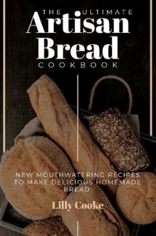 Cover of The Ultimate Artisan Bread Cookbook