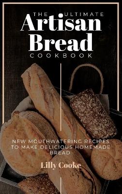 Book cover for The Ultimate Artisan Bread Cookbook