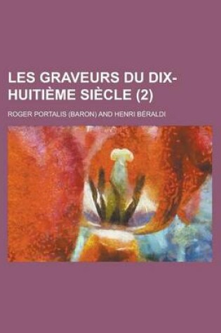 Cover of Les Graveurs Du Dix-Huitieme Siecle (2)