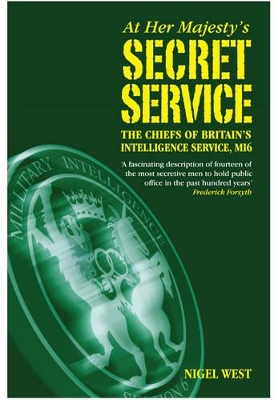 Book cover for At Her Majesty's Secret Service: The Chiefs of Britain's Intelligence Agency, MI6