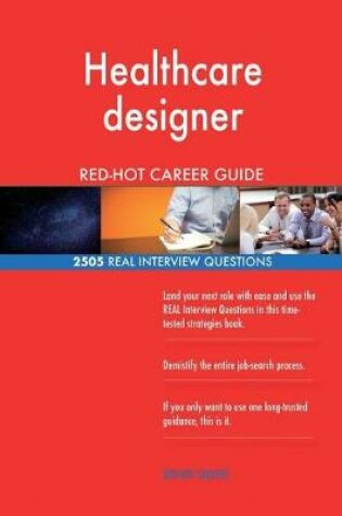 Cover of Healthcare designer RED-HOT Career Guide; 2505 REAL Interview Questions